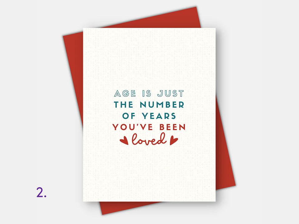 Age friendly Birthday Card: ''Age is just a number of years you've been loved'' with a red envelope.