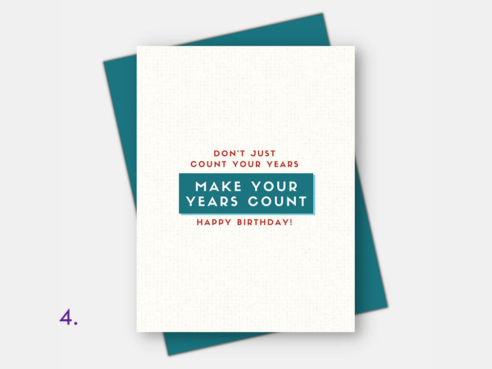Age friendly Birthday Card: ''Don't just count you years make your years count'' with a blue envelope.