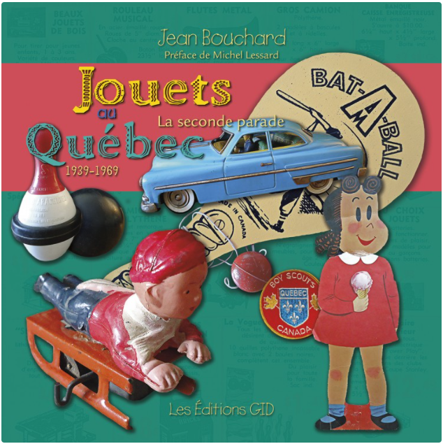 Toys in Quebec 1939-1969 The Second Parade - Jean Bouchard